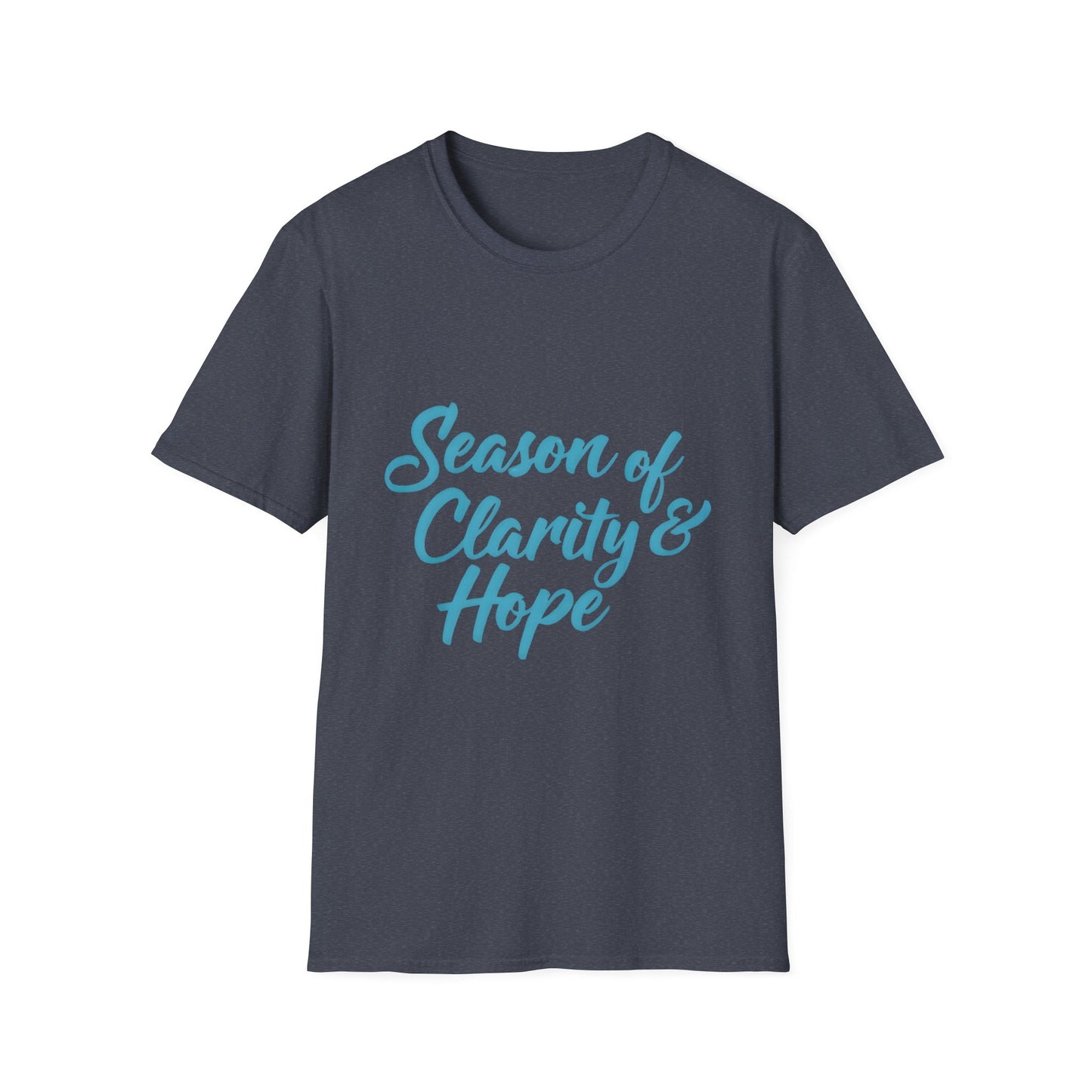 Unisex Softstyle T-Shirt with 'Season of Clarity & Hope' Design, Inspirational Tee, Motivational Apparel, Spring Fashion, Gift Idea