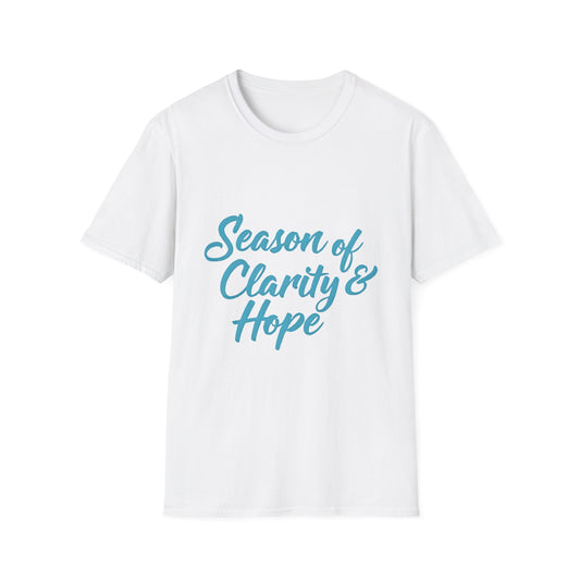 Unisex Softstyle T-Shirt with 'Season of Clarity & Hope' Design, Inspirational Tee, Motivational Apparel, Spring Fashion, Gift Idea